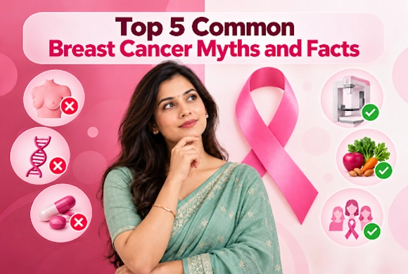 Top 5 Common Breast Cancer Myths and Facts