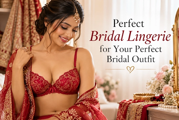 Perfect Bridal Lingerie for Your Perfect Bridal Outfit