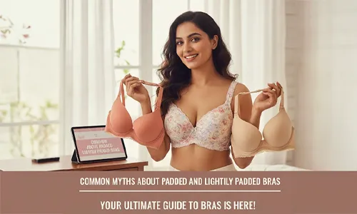 Common Myths About Padded and Lightly Padded Bras