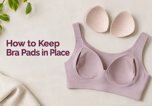 How to Keep Bra Pads in Place