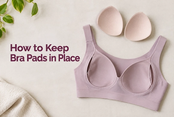 How to Keep Bra Pads in Place