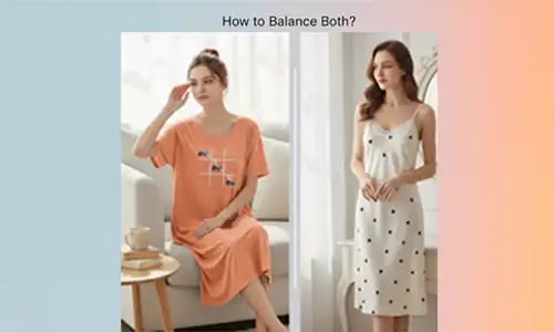 How to balance both regular and sexy nightdress