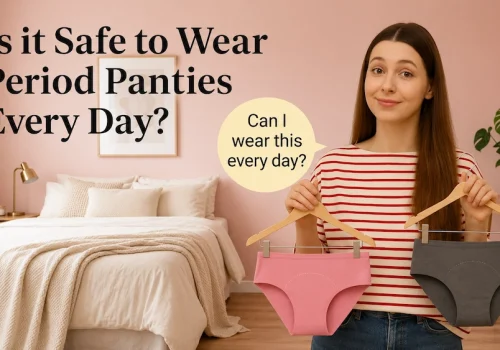 Is it Safe to Wear Period Panties Every Day?