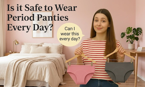 Is it Safe to Wear Period Panties Every Day