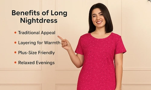 Benefits of Long Nightdress
