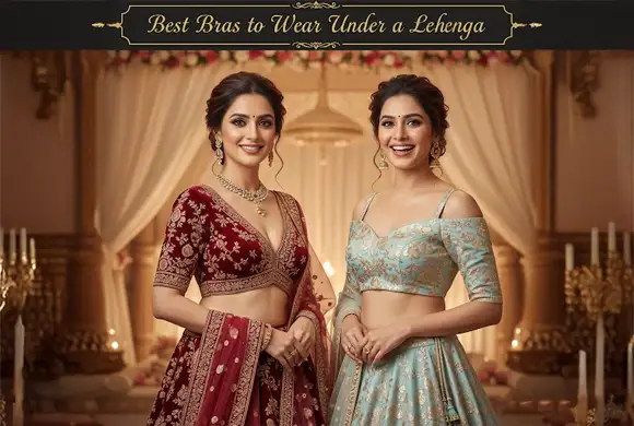 Best Bras to Wear Under a Lehenga