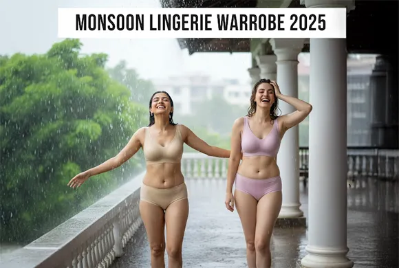 Your Ultimate Guide to Monsoon Lingerie Wardrobe 2025