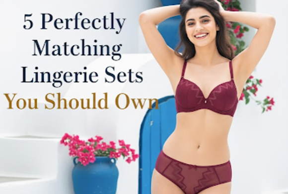 5 Perfectly Matching Lingerie Sets You Should Own