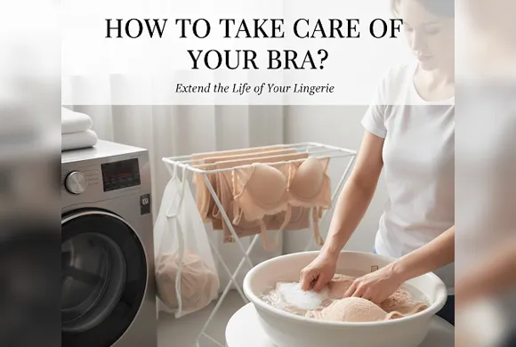 How to Take Care of Your Bra?