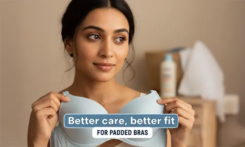 Why Proper Care Matters for Padded Bras